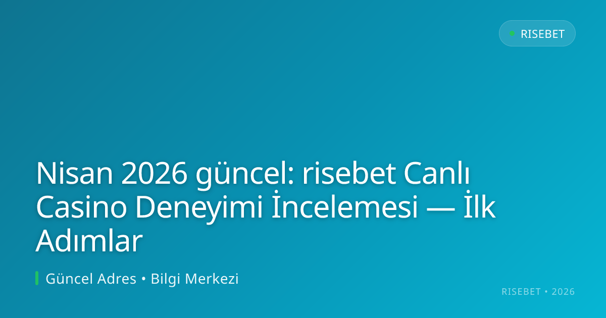 risebet Canlı Casino Deneyimi İncelemesi — İlk Adımlar risebet Canlı Casino Deneyimi İncelemesi — İlk Adımlar