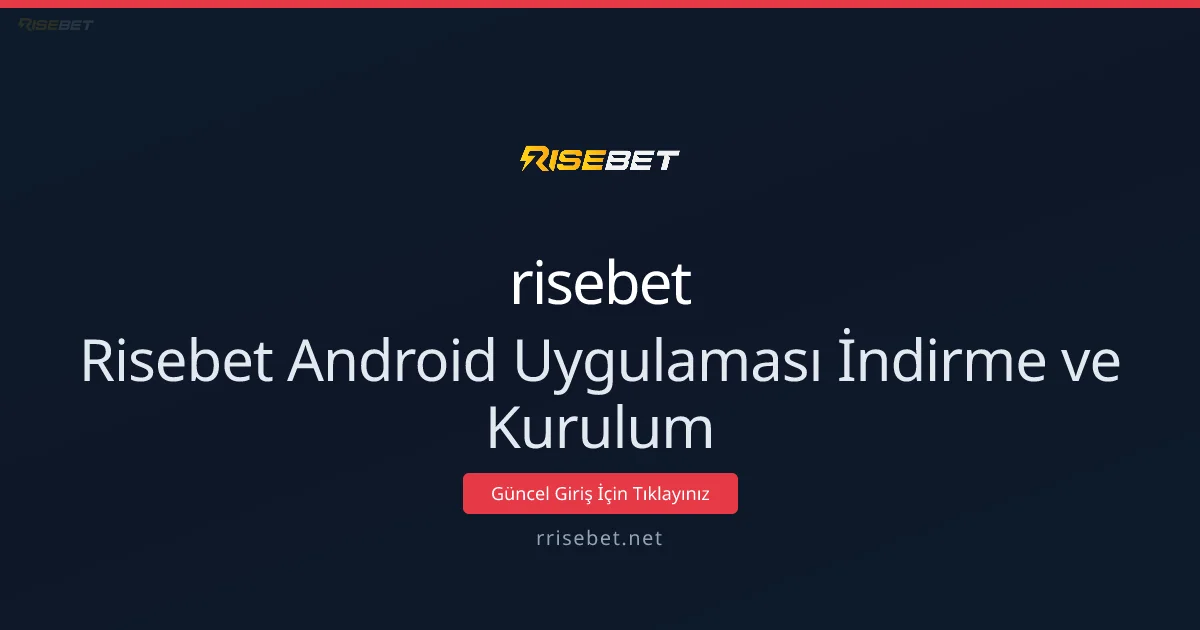 Risebet Android Kurulum Kılavuzu: Adım Adım Güvenli İndirme - risebet rehber görseli
