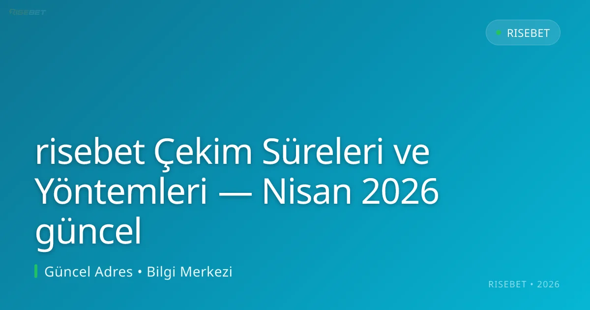 risebet Çekim Süreleri ve Yöntemleri risebet Çekim Süreleri ve Yöntemleri