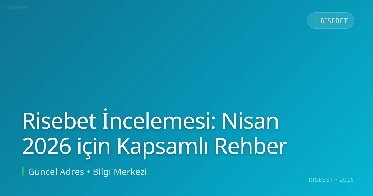 Risebet İncelemesi: Nisan 2026 için Kapsamlı Rehber Risebet İncelemesi: Nisan 2026 için Kapsamlı Rehber ile ilgili açıklayıcı görsel