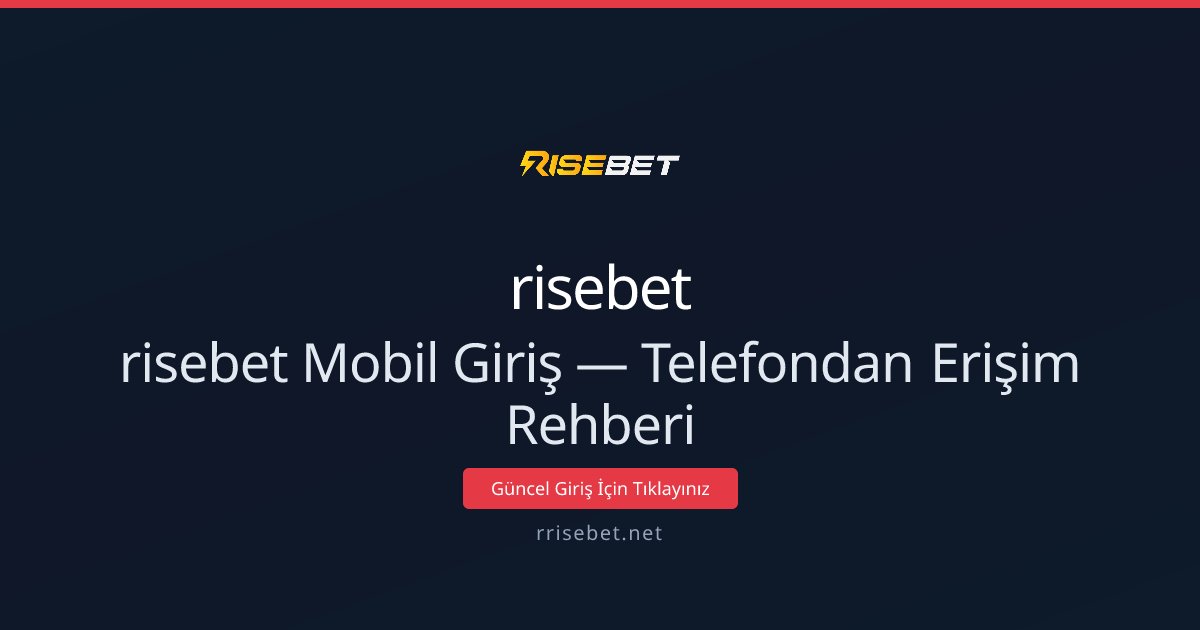 risebet Mobil Erişim Kılavuzu risebet Mobil Erişim Kılavuzu: kullanıcı arayüzü görünümü