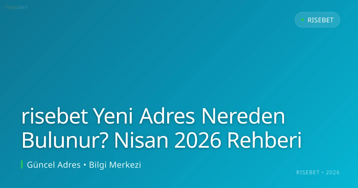 risebet Yeni Adres Nereden Bulunur? Nisan 2026 Rehberi risebet Yeni Adres Nereden Bulunur? Nisan 2026 Rehberi