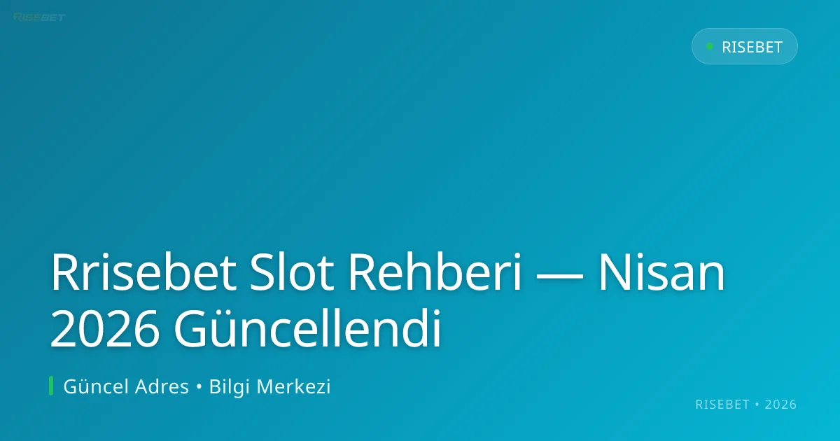 Rrisebet Slot Rehberi — Nisan 2026 Güncellendi Rrisebet Slot Rehberi — Nisan 2026 Güncellendi