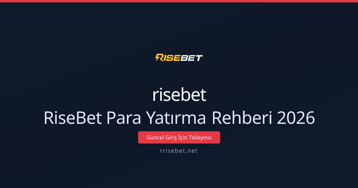 RiseBet Para Yatırma Rehberi 2026