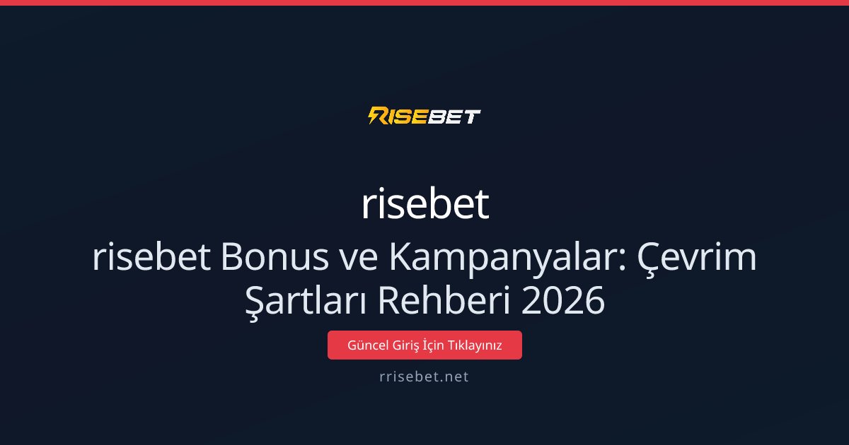 risebet Bonus ve Kampanyalar: Çevrim Şartları Rehberi 2026