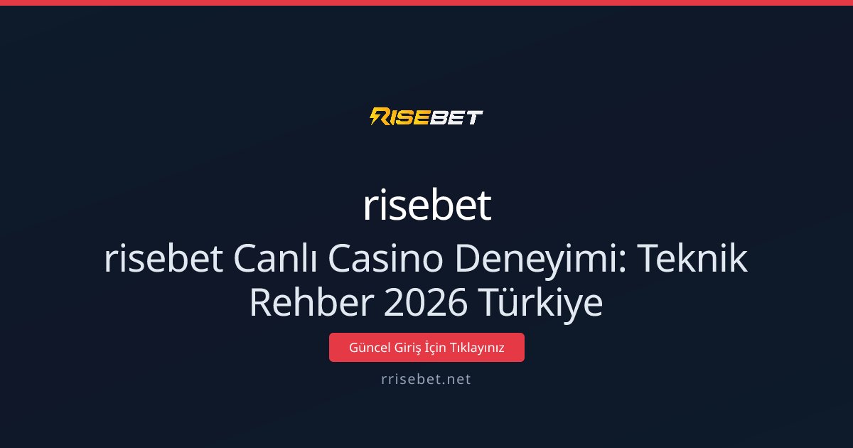 risebet Canlı Casino Deneyimi: Teknik Rehber 2026 Türkiye