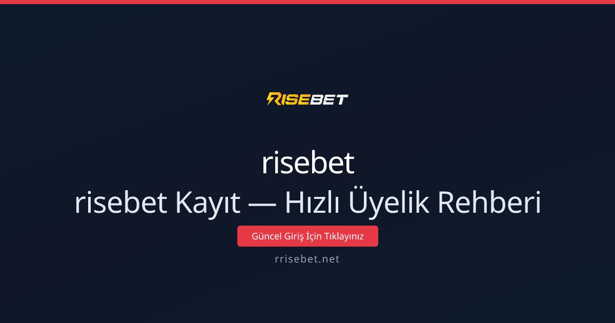 risebet Kayıt — Hızlı Üyelik Rehberi