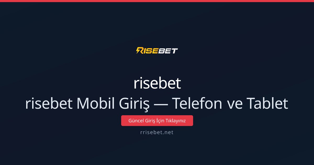 risebet Mobil Giriş — Telefon ve Tablet