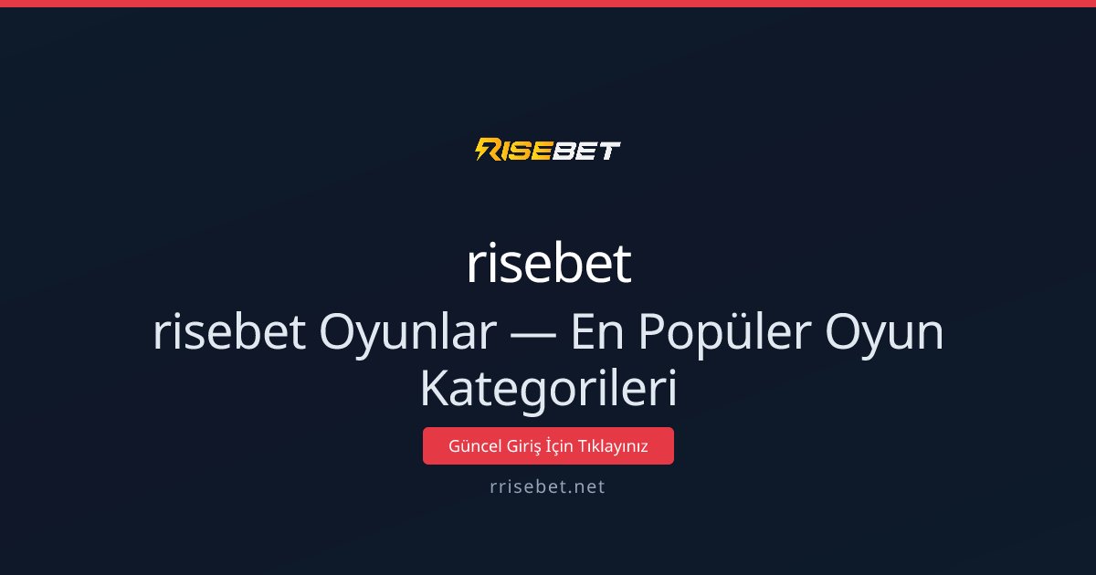 risebet Oyunlar — En Popüler Oyun Kategorileri