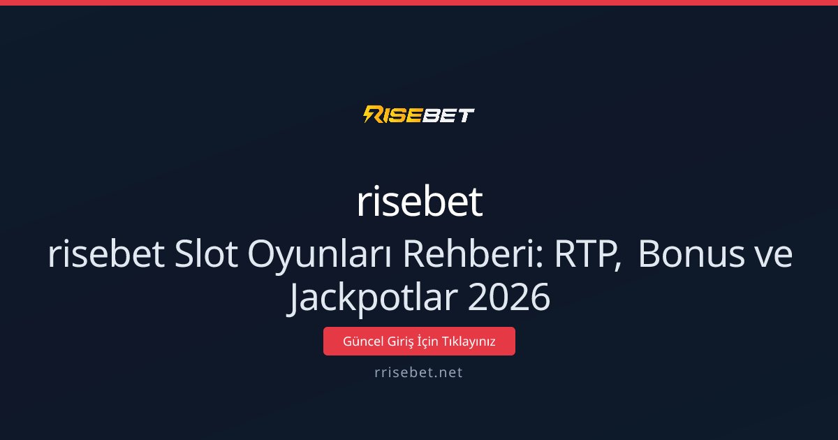 risebet Slot Oyunları Rehberi: RTP, Bonus ve Jackpotlar 2026