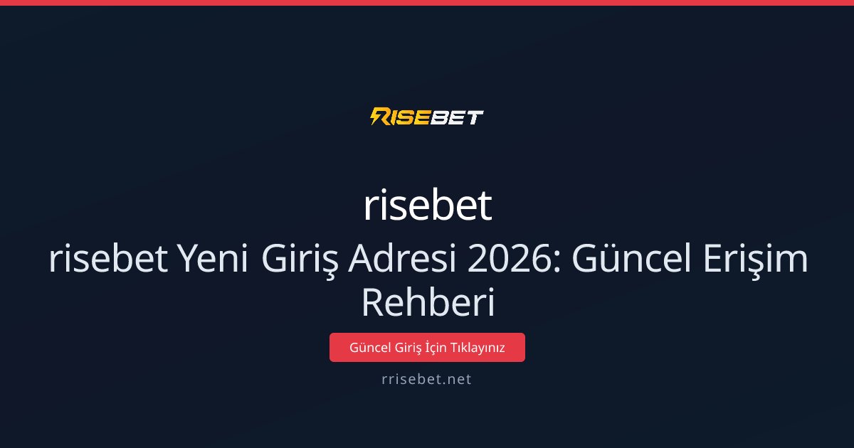 risebet Yeni Giriş Adresi 2026: Güncel Erişim Rehberi