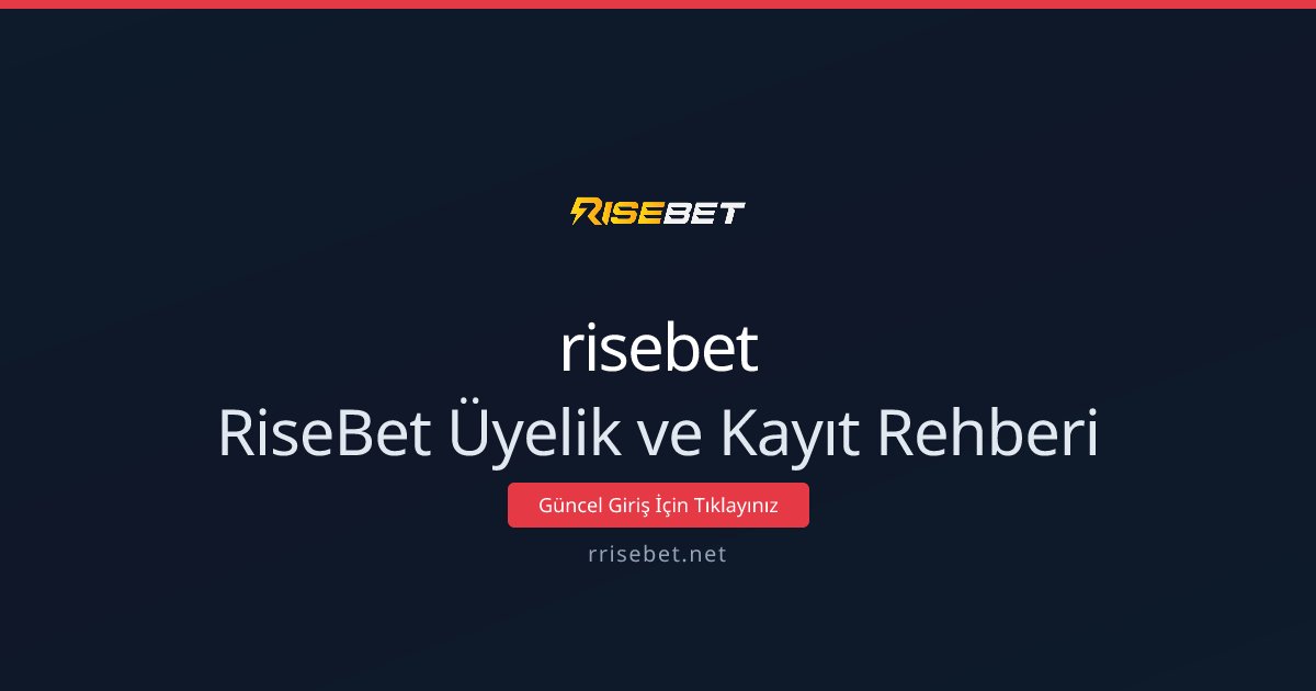 RiseBet Üyelik ve Kayıt Rehberi